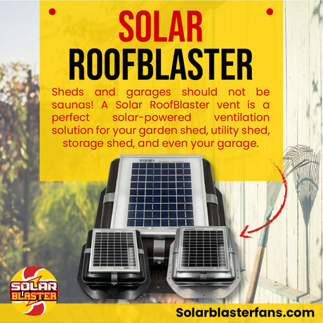 An infographic for Solar Blaster's Solar RoofBlaster vents. It highlights that sheds and garages should not be saunas. It suggests that a Solar RoofBlaster vent is a perfect solar-powered ventilation solution for your garden sheds, utility shed, storage shed and garages.